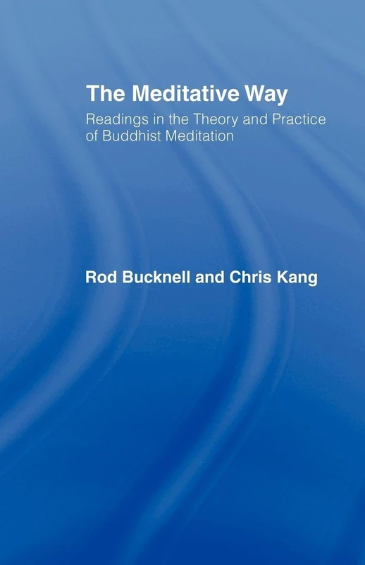 The Meditative Way: Readings in the Theory and Practice of Buddhist Meditation