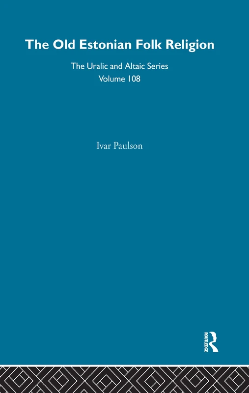 Uralic & Altaic Series - The Old Estonian Folk Religion
