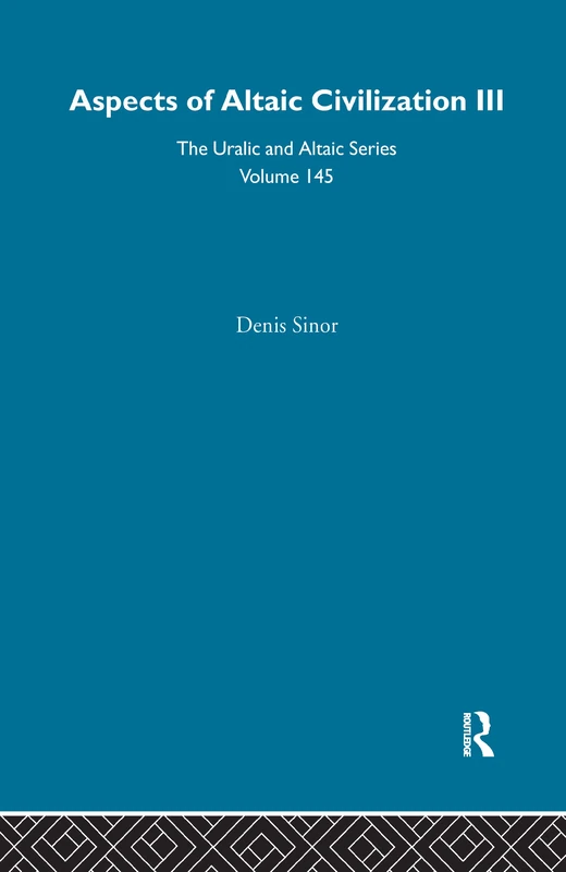 Routledge Aspects of Altaic Civilization III - Vol 145