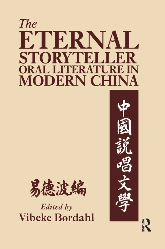 The Eternal Storyteller: Oral Literature in Modern China (Nias Studies in Asia Topics, 24)
