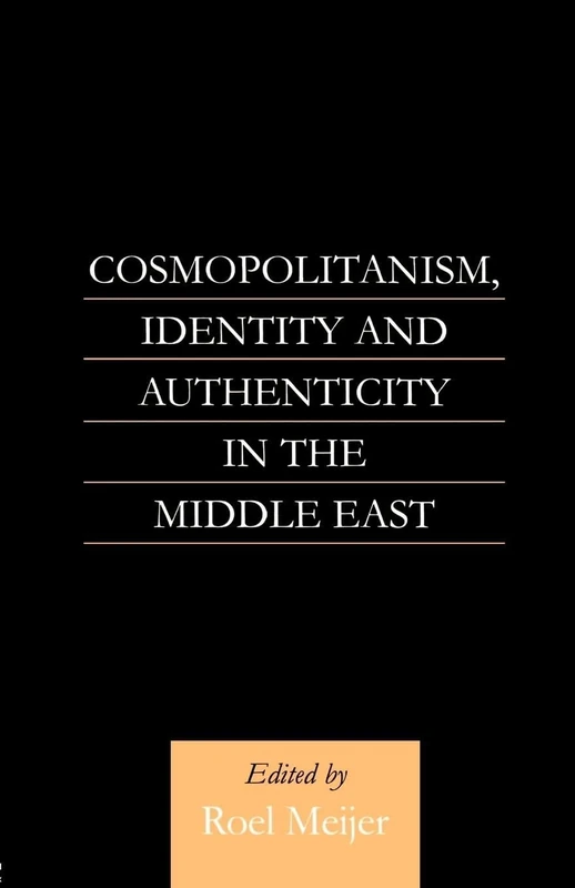 Cosmopolitanism, Identity and Authenticity in the Middle East