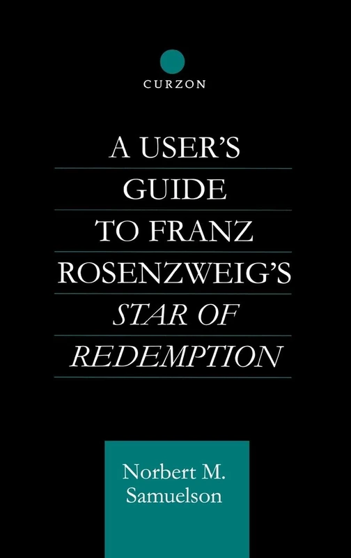 A User's Guide to Franz Rosenzweig's Star of Redemption (Routledge Jewish Studies Series)