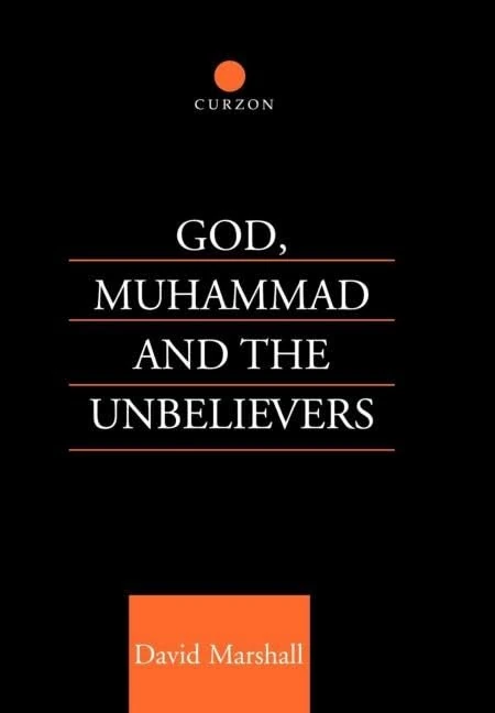 God, Muhammad and the Unbelievers: A Qurʾanic Study