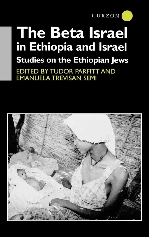The Beta Israel in Ethiopia and Israel: Studies on the Ethiopian Jews (Soas Near & Middle East Publications)
