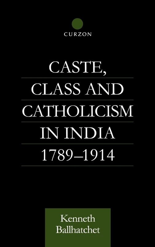 Routledge - Caste, Class and Catholicism in India 1789-1914