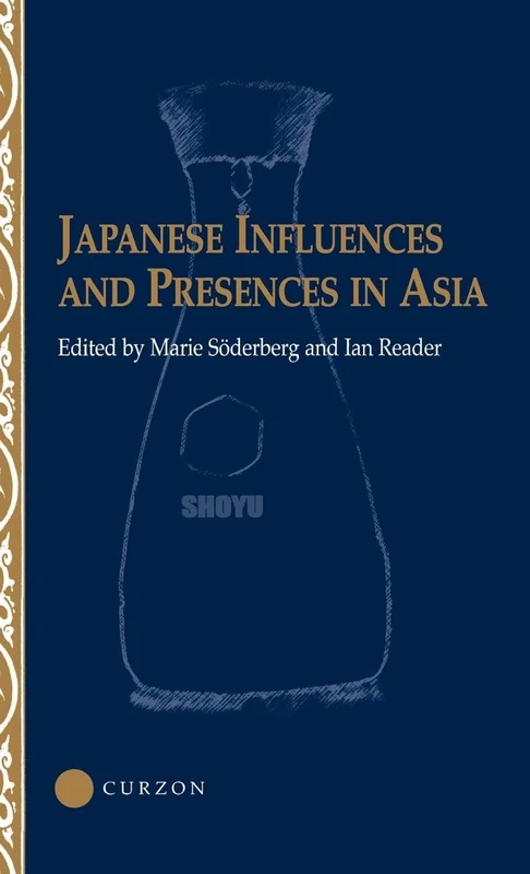 Japanese Influences and Presences in Asia: 25 (Nordic Institute of Asian Studies)
