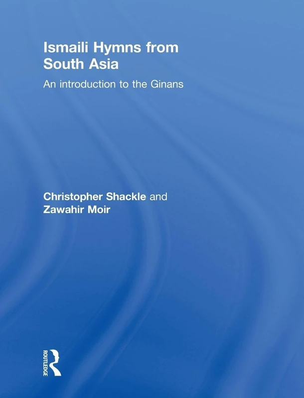Routledge - Ismaili Hymns from South Asia: An Introduction