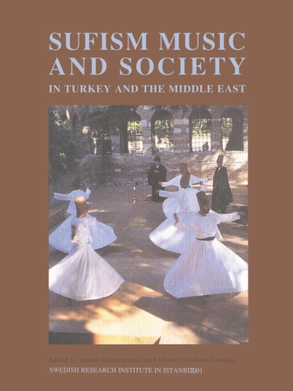 Sufism, Music and Society in Turkey and the Middle East: Papers Read at a Conference Held at the Swedish Research Institute in Istanbul, November ... Institute in Istanbul Transactions Volume 10) - Image 1