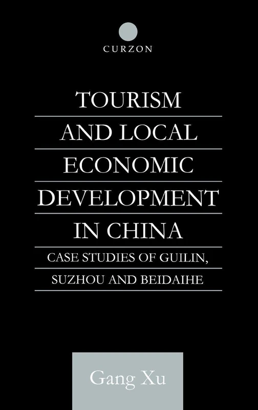 Tourism and Local Development in China: Case Studies of Guilin, Suzhou and Beidaihe (English-Language Series of the Institute of Asian Affairs, Hamburg Number 4)