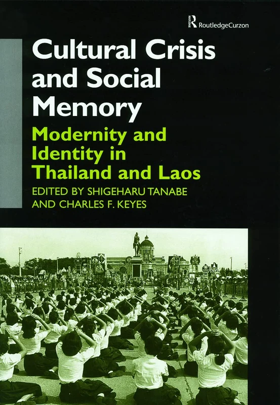 Cultural Crisis and Social Memory: Modernity and Identity in Thailand and Laos (Anthropology of Asia)