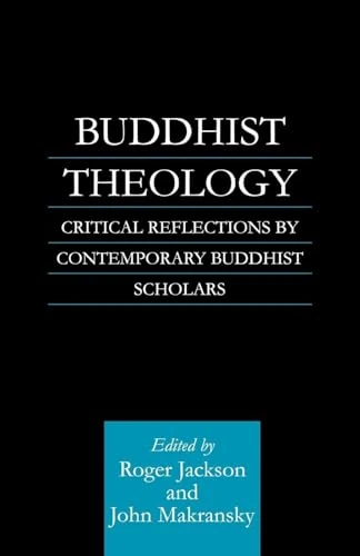 Buddhist Theology: Critical Reflections by Contemporary Buddhist Scholars (Routledge Critical Studies in Buddhism)
