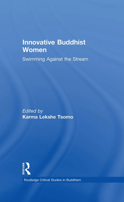 Routledge Innovative Buddhist Women: Swimming Against the Stream