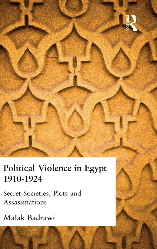 Political Violence in Egypt 1910-1925: Secret Societies, Plots and Assassinations - Image 1