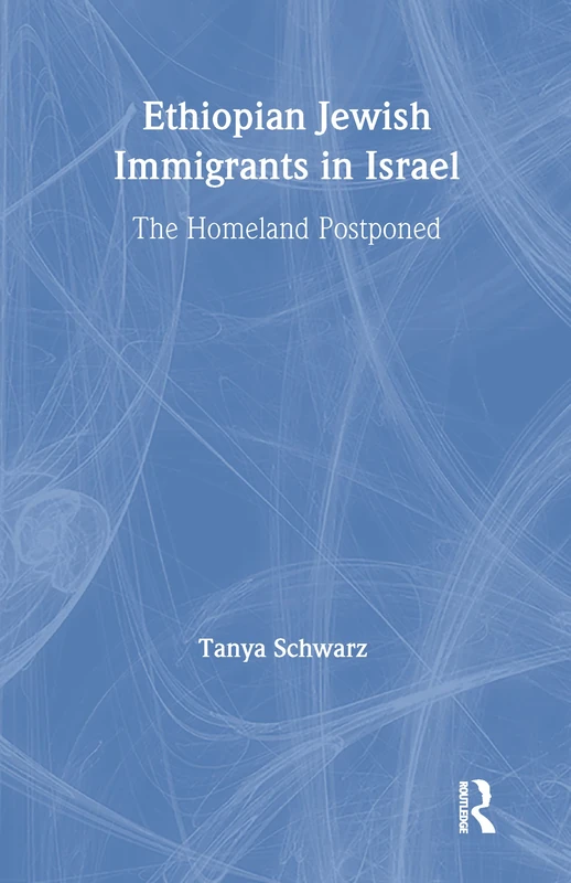 Ethiopian Jewish Immigrants in Israel: The Homeland Postponed