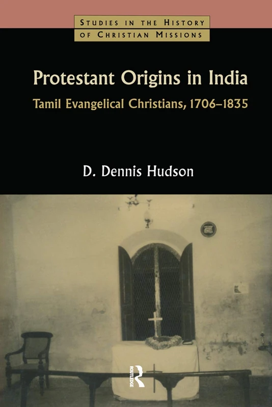 Protestant Origins in India: Tamil Evangelical Christians 1706-1835: 18 (Studies in the History of Christian Missions (Hardcover)) - Image 1