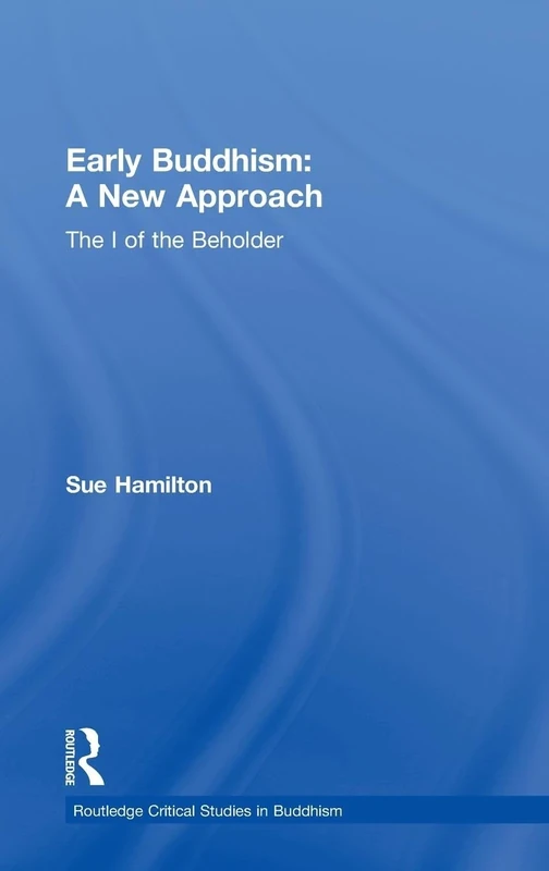 Early Buddhism: A New Approach: The I of the Beholder (Routledge Critical Studies in Buddhism) - Image 1