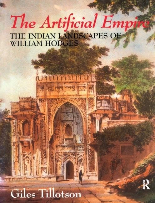 The Artificial Empire: The Indian Landscapes of William Hodges