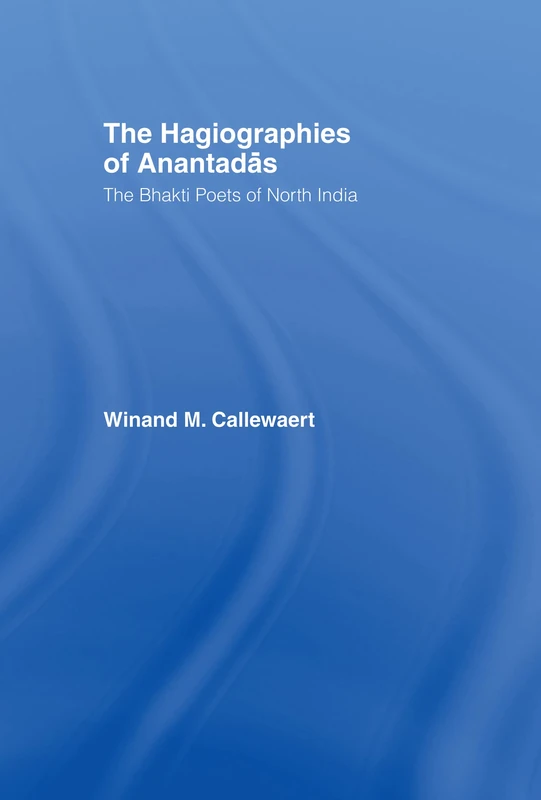 Routledge - The Hagiographies of Anantadas: Bhakti Poets Book