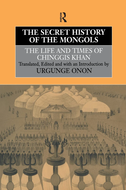 The Secret History of the Mongols: The Life and Times of Chinggis Khan (Institute of East Asian Studies)