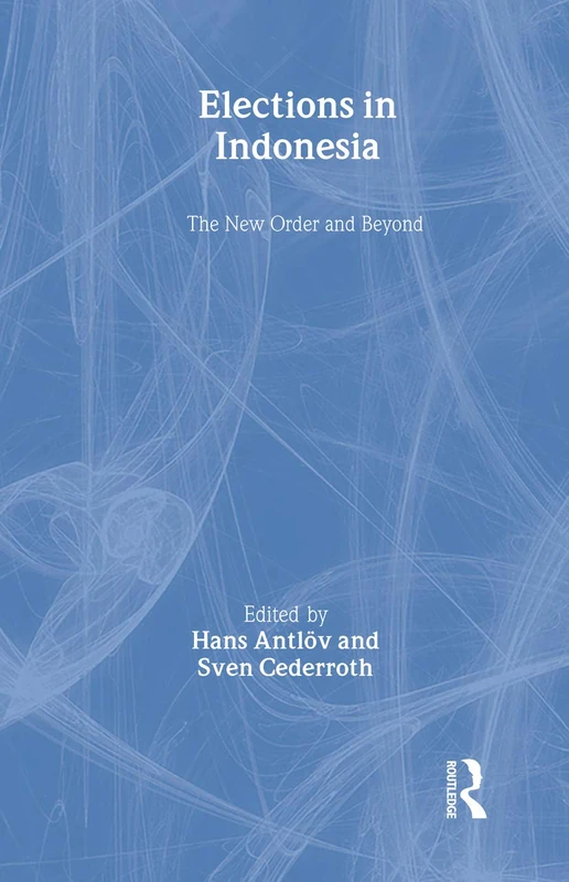 Elections in Indonesia: The New Order and Beyond (Nordic Institute of Asian Studies)