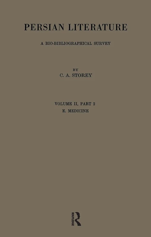 Persian Literature - A Biobibliographical Survey: E. Medicine. (Volume II Part 2) (Royal Asiatic Society Books)