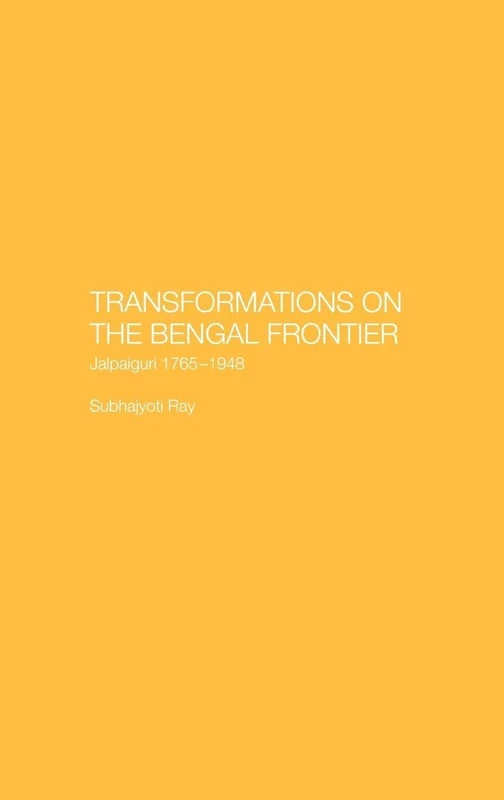 Transformations on the Bengal Frontier: Jalpaiguri 1765-1948 (Soas London Studies on South Asia) - Image 1