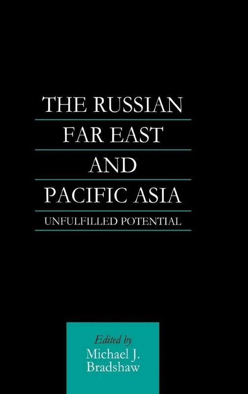 The Russian Far East and Pacific Asia: Unfulfilled Potential