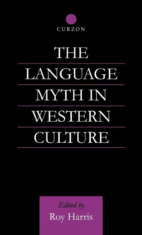 The Language Myth in Western Culture: 2 (Routledge Advances in Communication and Linguistic Theory)