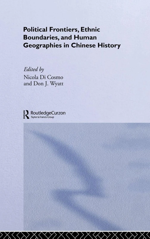 Political Frontiers, Ethnic Boundaries and Human Geographies in Chinese History