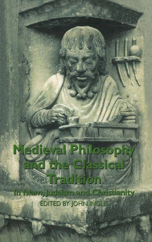 Medieval Philosophy and the Classical Tradition: In Islam, Judaism and Christianity