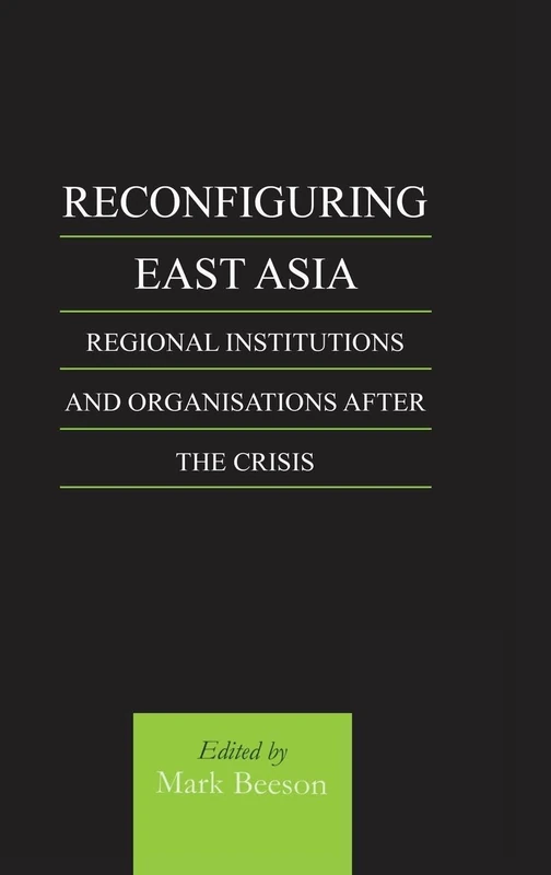 Routledge Reconfiguring East Asia: Regional Institutions