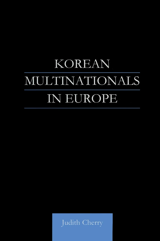 Routledge Korean Multinationals in Europe - Korean Studies Book
