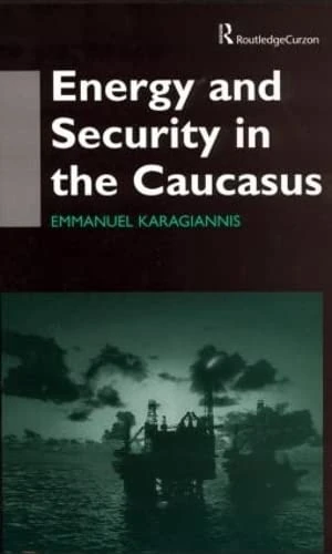 Routledge Energy and Security in the Caucasus - Academic Book