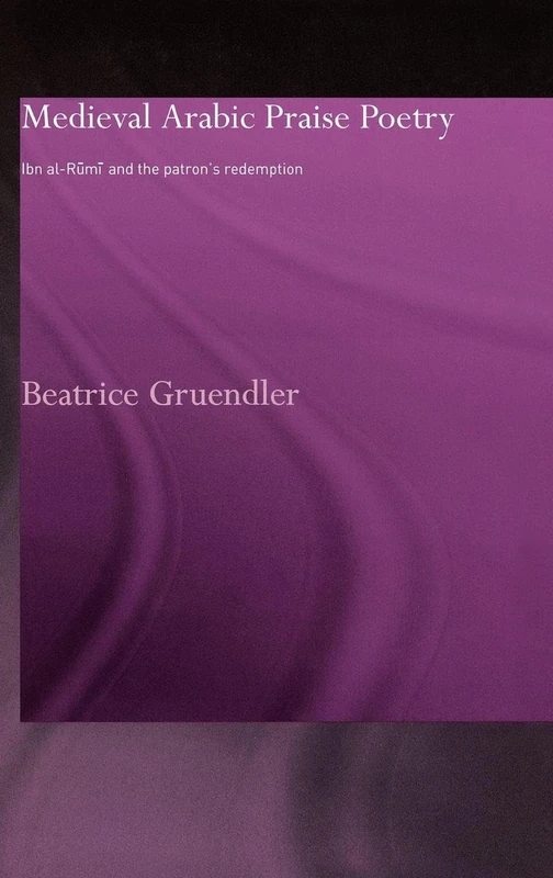 Routledge Medieval Arabic Praise Poetry - Ibn Al-Rumi Study