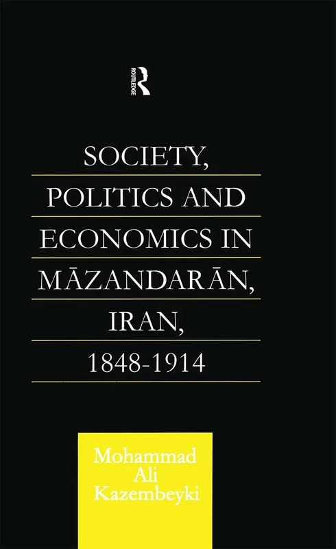 Society, Politics and Economics in Mazandaran, Iran 1848-1914 (Caucasus World)