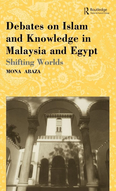 Routledge - Debates on Islam and Knowledge in Malaysia and Egypt
