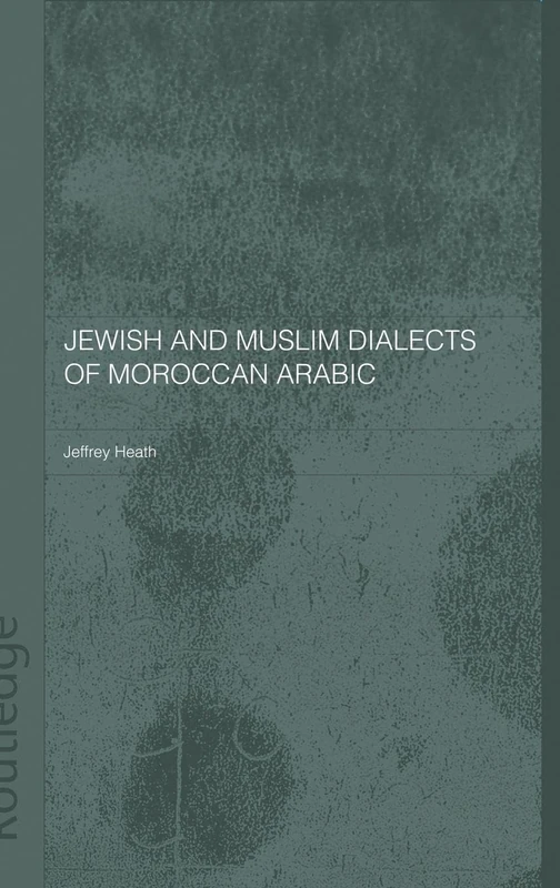 Jewish and Muslim Dialects of Moroccan Arabic (Routledge Arabic Linguistics Series)