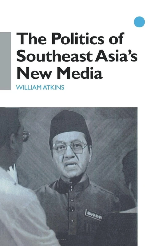 The Politics of Southeast Asia's New Media