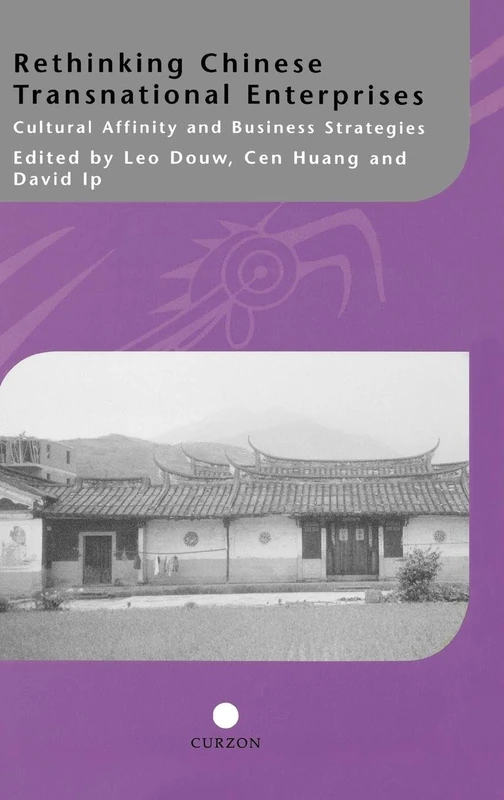 Rethinking Chinese Transnational Enterprises: Cultural Affinity and Business Strategies (Curzon-Iias Asian Studies)