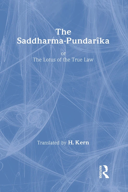 The Saddharma-Pundaraka or The Lotus of the True Law (Sacred Books of the East)