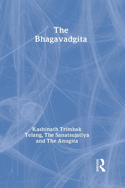 The Bhagavadgita with the Sanatsujatiya and the Anugita: 8 (Sacred Books of the East)