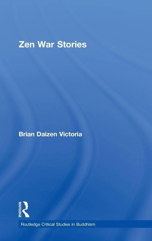Zen War Stories (Routledge Critical Studies in Buddhism)