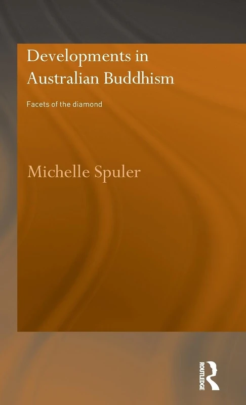 Developments in Australian Buddhism: Facets of the Diamond (Routledge Critical Studies in Buddhism)