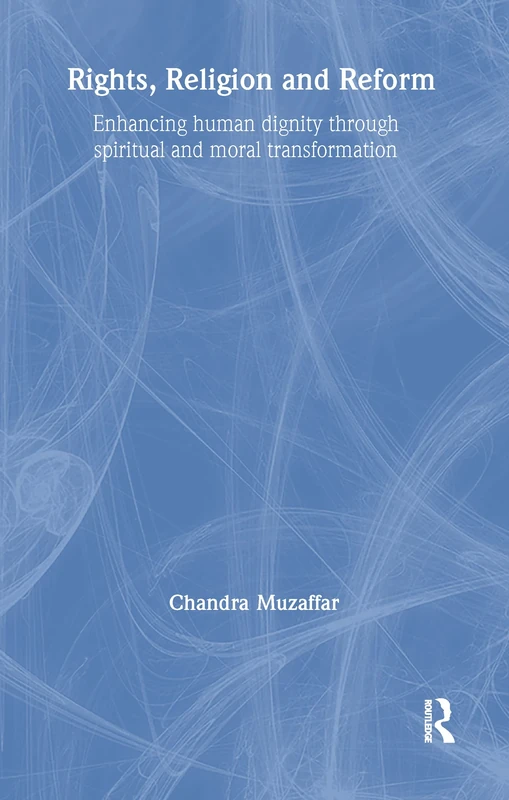 Rights, Religion and Reform: Enhancing Human Dignity through Spiritual and Moral Transformation