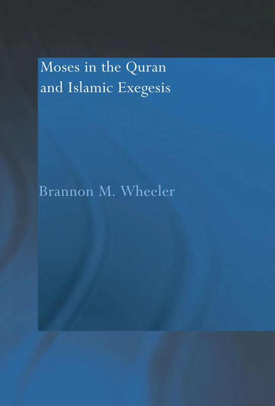 Routledge Moses in the Qur'an and Islamic Exegesis Book