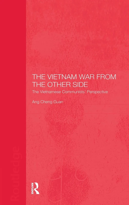 The Vietnam War from the Other Side: The Vietnamese Communists' Perspective