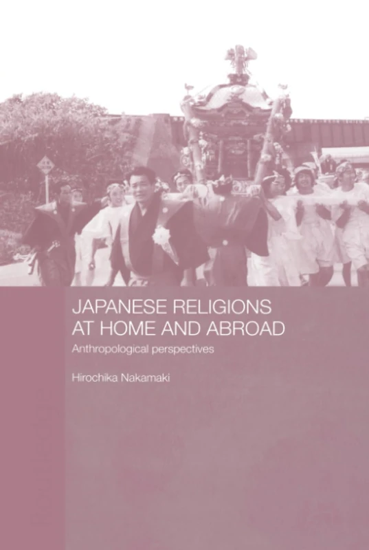 Routledge Japanese Religions at Home and Abroad - Anthropology