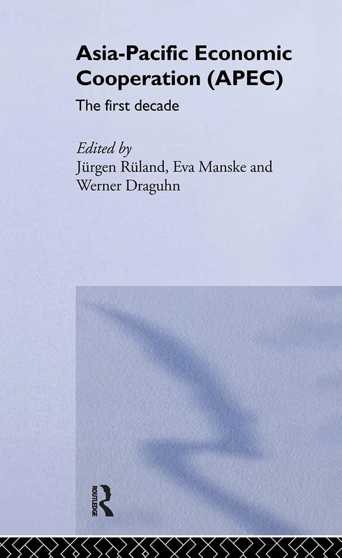 Asia-Pacific Economic Cooperation (APEC): The First Decade (English-Language Series of the Institute of Asian Affairs, H)