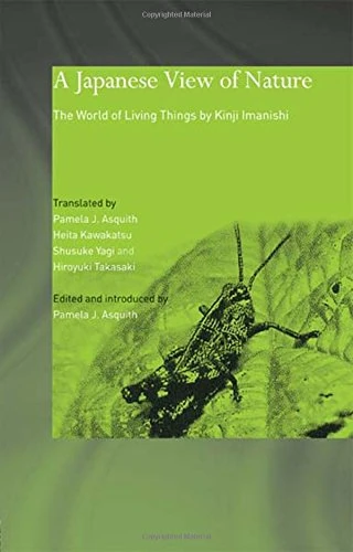 A Japanese View of Nature: The World of Living Things by Kinji Imanishi (Japan Anthropology Workshop Series)