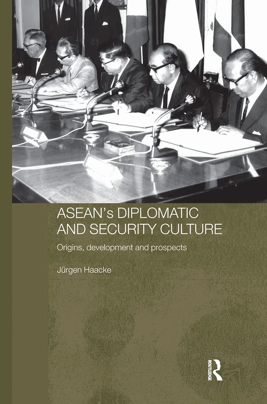 ASEAN's Diplomatic and Security Culture: Origins, Development and Prospects